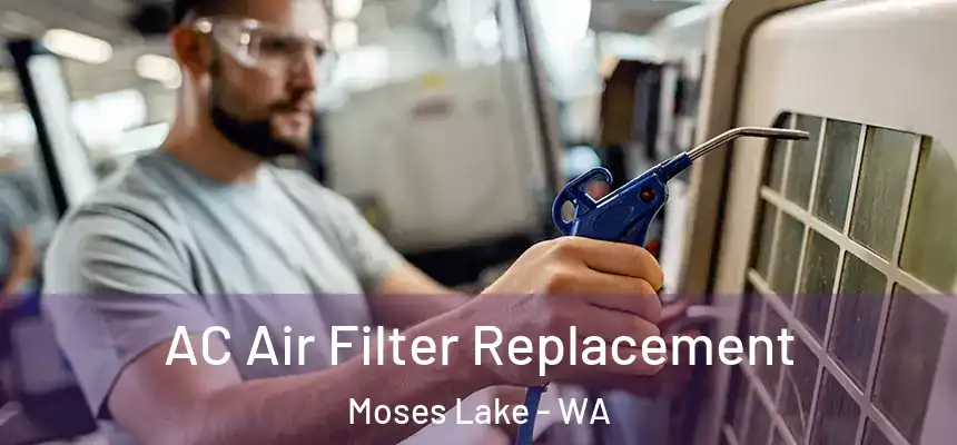  AC Air Filter Replacement Moses Lake - WA