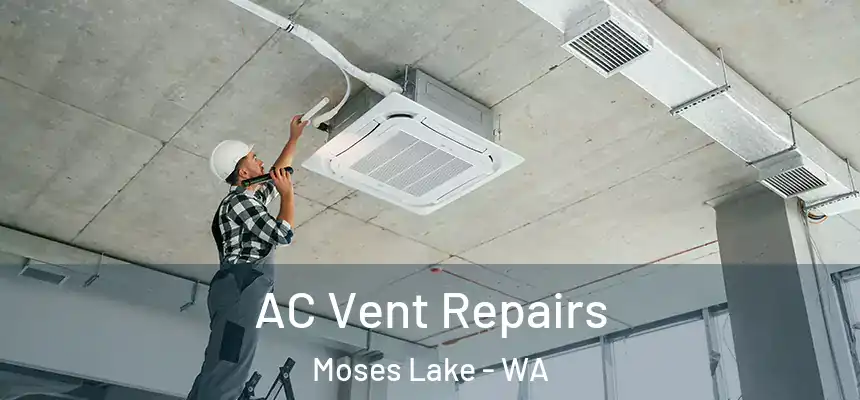  AC Vent Repairs Moses Lake - WA