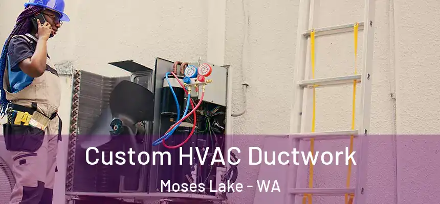  Custom HVAC Ductwork Moses Lake - WA
