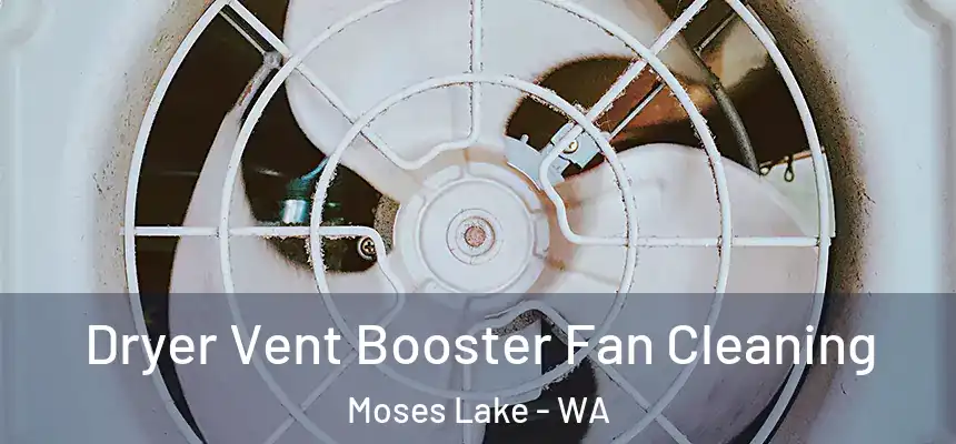 Dryer Vent Booster Fan Cleaning Moses Lake - WA