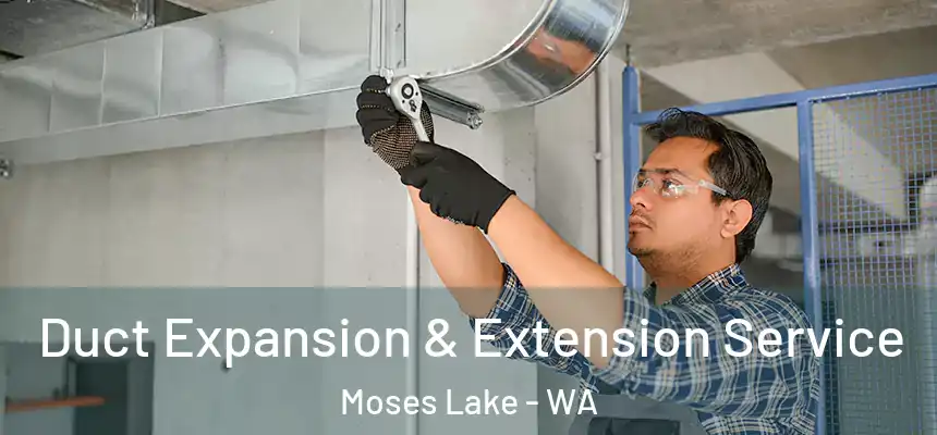  Duct Expansion & Extension Service Moses Lake - WA