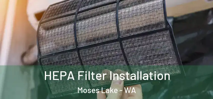 HEPA Filter Installation Moses Lake - WA