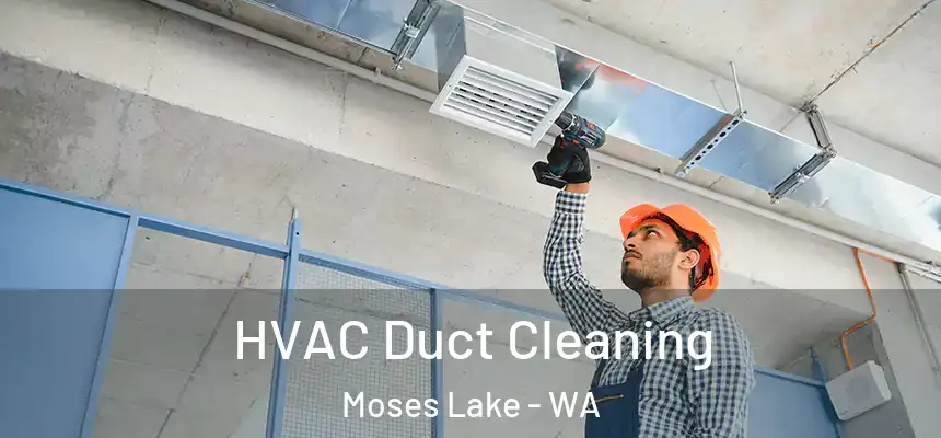  HVAC Duct Cleaning Moses Lake - WA