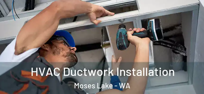  HVAC Ductwork Installation Moses Lake - WA