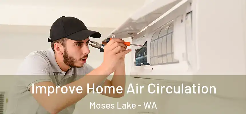  Improve Home Air Circulation Moses Lake - WA