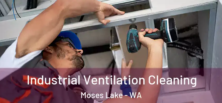  Industrial Ventilation Cleaning Moses Lake - WA