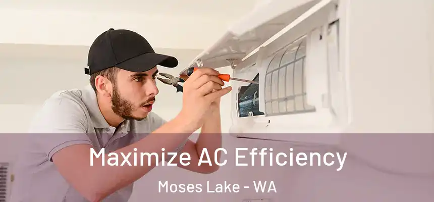 Maximize AC Efficiency Moses Lake - WA