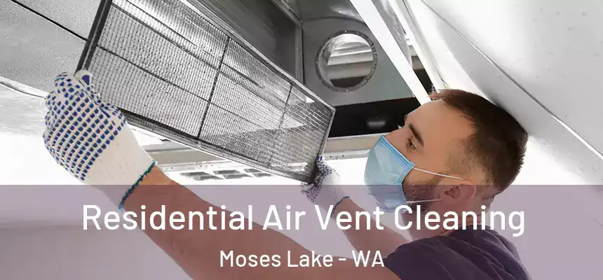 Residential Air Vent Cleaning Moses Lake - WA